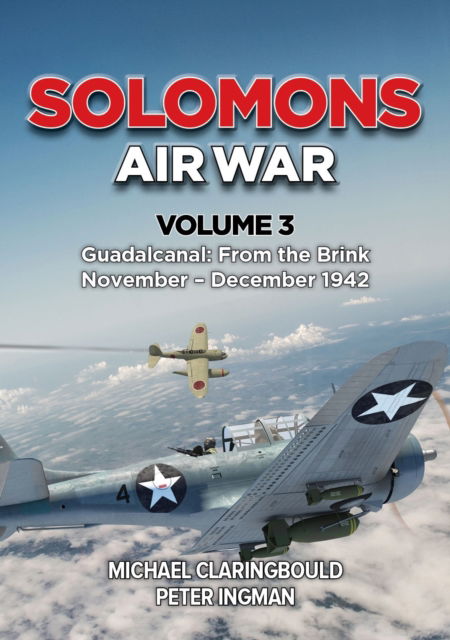 Cover for Michael Claringbould · Solomons Air War Volume 3: Guadalcanal: From the Brink November - December 1942 (Taschenbuch) (2024)