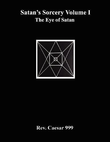 Cover for Rev. Caesar 999 · Satan's Sorcery Volume I: The Eye of Satan (Paperback Book) (2012)