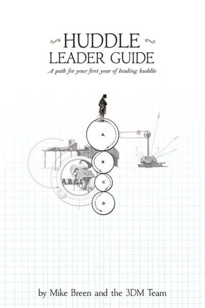 Huddle Leader Guide - Mike Breen - Boeken - Crowdscribed LLC - 9780984664337 - 20 januari 2015