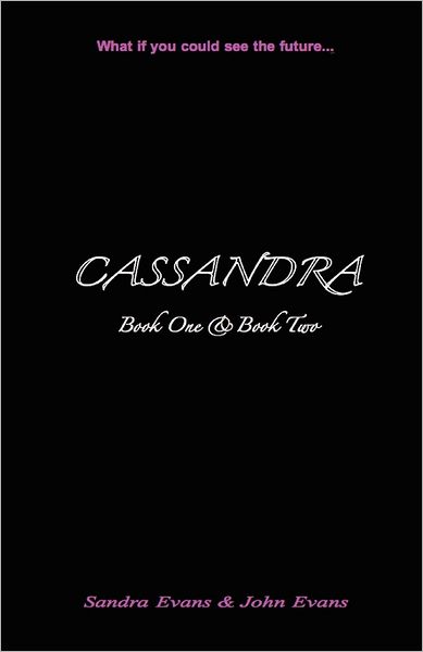 Cassandra - Book One & Book Two - Sandra Evans - Kirjat - Studio Publishing - 9780984990337 - perjantai 3. elokuuta 2012