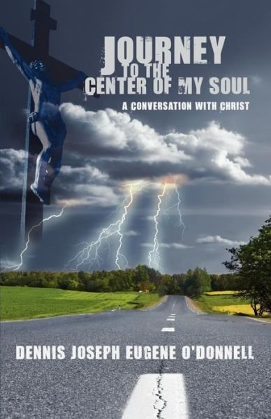 Cover for Dennis Joseph Eugene O'Donnell · Journey to the Center of My Soul (Paperback Book) (2012)