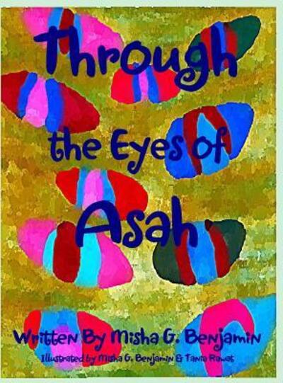 Cover for Misha G. Benjamin · Through the Eyes of Asah (Hardcover Book) (2014)