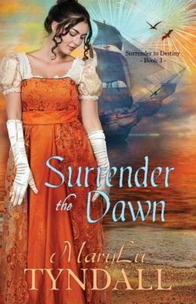 Cover for MaryLu Tyndall · Surrender the Dawn (Paperback Book) (2017)