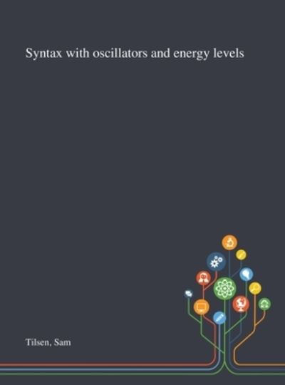 Syntax With Oscillators and Energy Levels - Sam Tilsen - Livros - Saint Philip Street Press - 9781013293337 - 9 de outubro de 2020