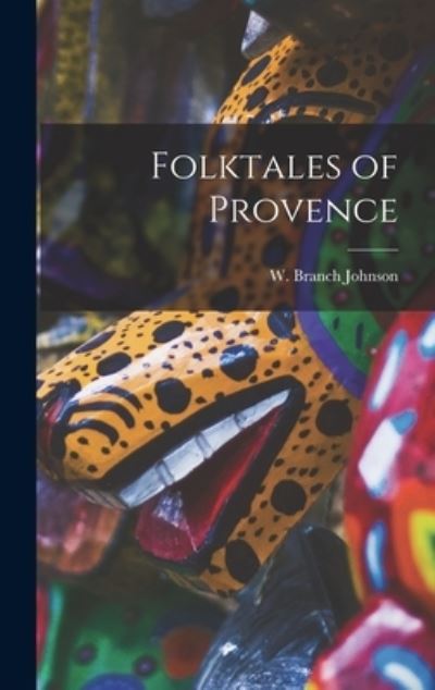 Cover for W Branch (William Branch) Johnson · Folktales of Provence (Hardcover Book) (2021)