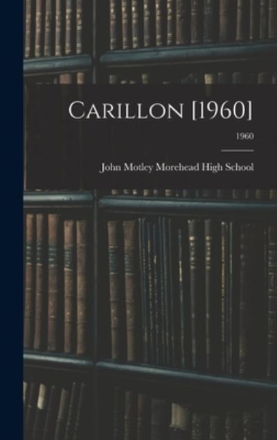 Cover for John Motley Morehead High School (Spr · Carillon [1960]; 1960 (Hardcover Book) (2021)