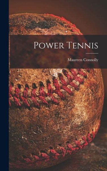 Cover for Maureen 1934-1969 Connolly · Power Tennis (Hardcover Book) (2021)