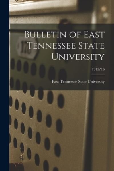 Cover for East Tennessee State University · Bulletin of East Tennessee State University; 1915/16 (Paperback Book) (2021)