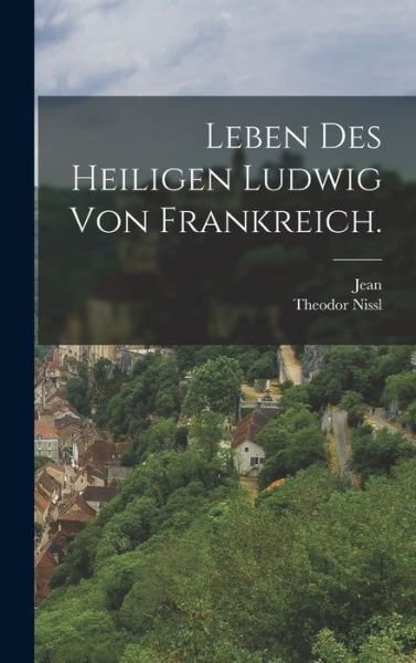 Cover for Jean (de Joinville) · Leben des Heiligen Ludwig Von Frankreich (Buch) (2022)