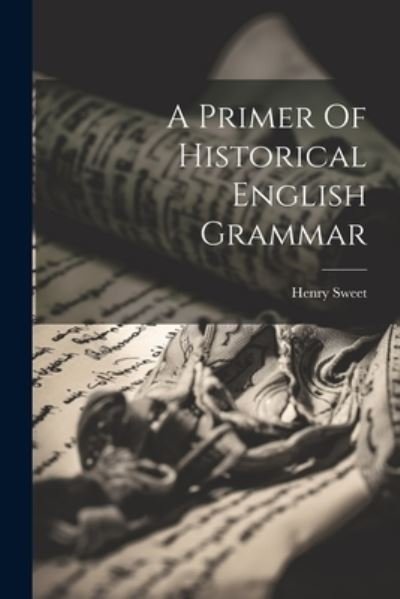 Cover for Henry Sweet · Primer of Historical English Grammar (Bok) (2023)