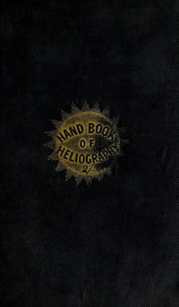 Cover for - James Gehrt · The Hand-Book of Heliography - 1840 (Hardcover bog) (2021)