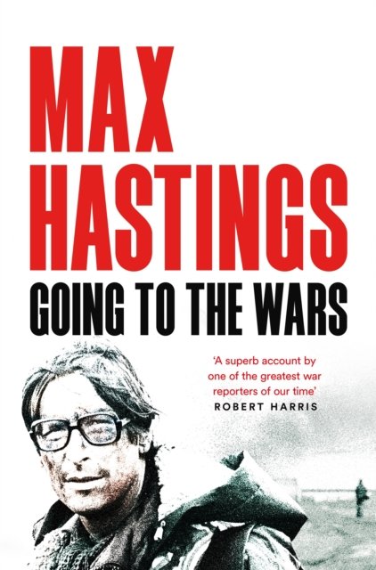 Cover for Max Hastings · Going to the Wars (Paperback Bog) (2024)