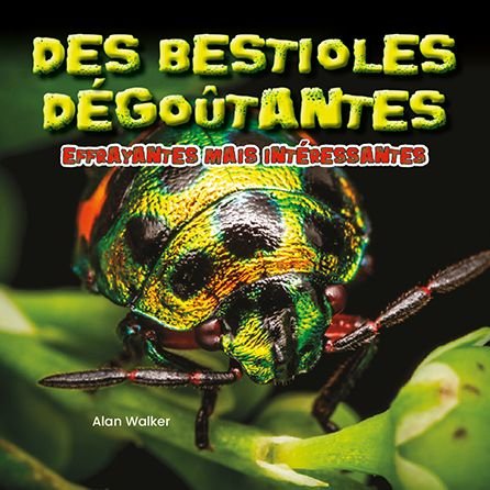Des Bestioles Effrayantes Mais Interessantes - Alan Walker - Böcker - Crabtree Seedlings - Les Jeunes Plantes - 9781039608337 - 1 juli 2021