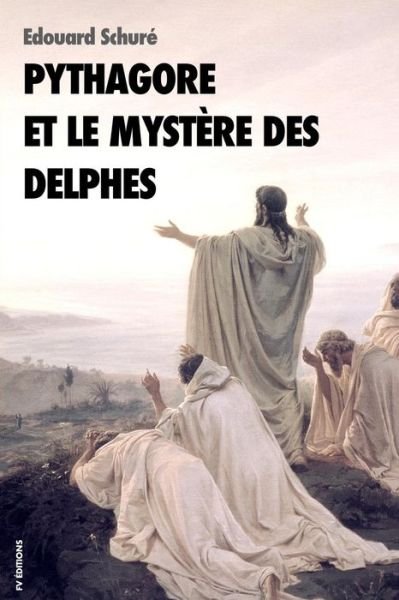 Cover for Edouard Schuré · Pythagore et le mystère des Delphes (Paperback Book) (2019)
