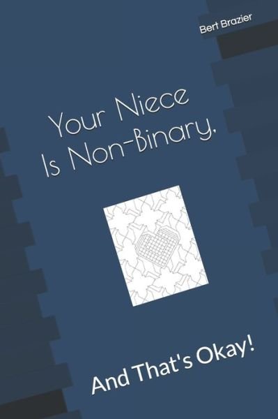 Cover for Bert Brazier · Your Niece Is Non-Binary, And That's Okay! (Paperback Book) (2019)