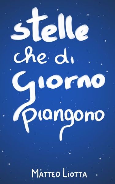 Cover for Matteo Liotta · Stelle che di giorno piangono (Paperback Book) (2019)