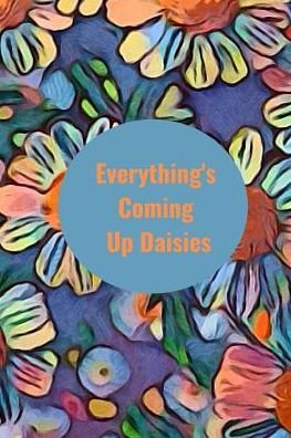 Cover for Hidden Valley Press · Everything's Coming Up Daisies (Paperback Bog) (2019)