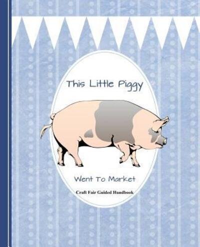 Cover for Shayley Stationery Books · This Little Piggy Went to Market (Taschenbuch) (2019)