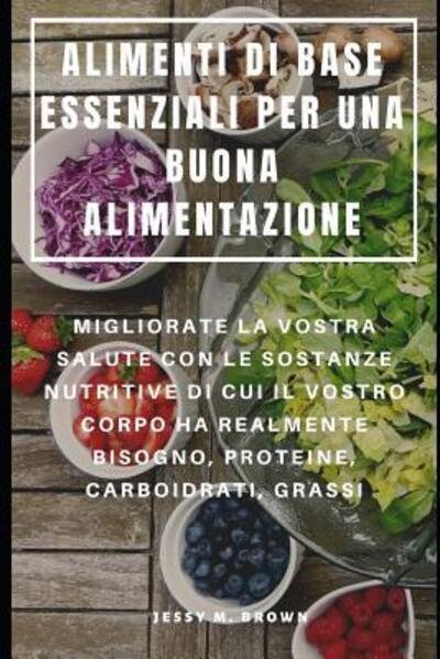 Cover for Jessy M Brown · Alimenti Di Base Essenziali Per Una Buona Alimentazione (Taschenbuch) (2019)