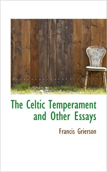 Cover for Francis Grierson · The Celtic Temperament and Other Essays (Paperback Book) (2009)