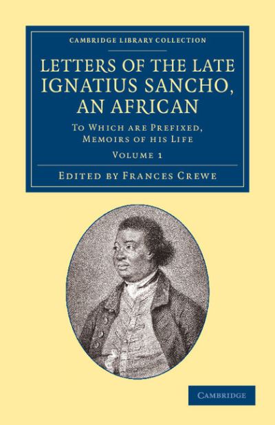 Ignatius Sancho · Letters of the Late Ignatius Sancho, an African: To Which Are Prefixed, Memoirs of his Life - Cambridge Library Collection - Slavery and Abolition (Paperback Book) (2013)