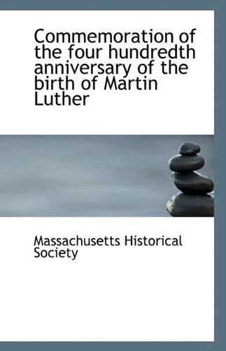 Cover for Massachusetts Historical Society · Commemoration of the Four Hundredth Anniversary of the Birth of Martin Luther (Paperback Book) (2009)