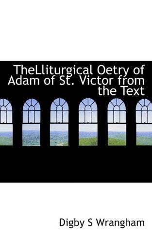 Cover for Digby S Wrangham · Thelliturgical Oetry of Adam of St. Victor from the Text (Paperback Book) (2009)