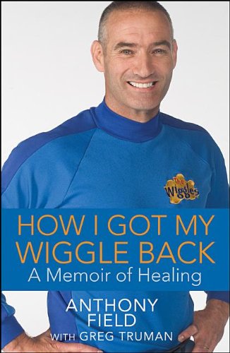 How I Got My Wiggle Back: a Memoir of Healing - Anthony Field - Books - Turner Publishing Company - 9781118019337 - February 1, 2012