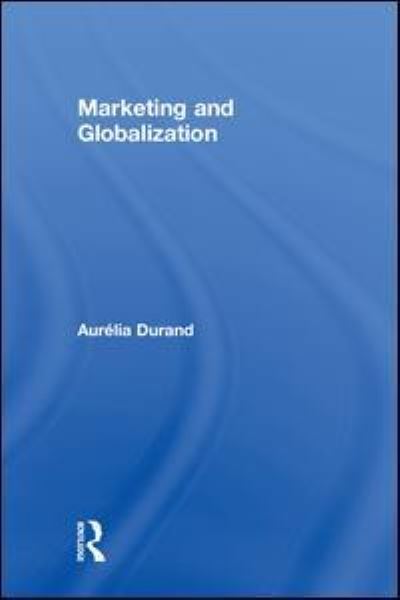 Cover for Durand, Aurelia (HEC Montreal, Canada) · Marketing and Globalization (Hardcover Book) (2018)