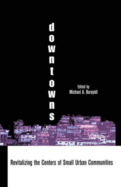 Cover for Michael A. Burayidi · Downtowns: Revitalizing the Centers of Small Urban Communities - Contemporary Urban Affairs (Paperback Book) (2015)