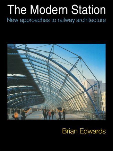 Cover for Brian Edwards · The Modern Station: New Approaches to Railway Architecture (Paperback Book) (2016)