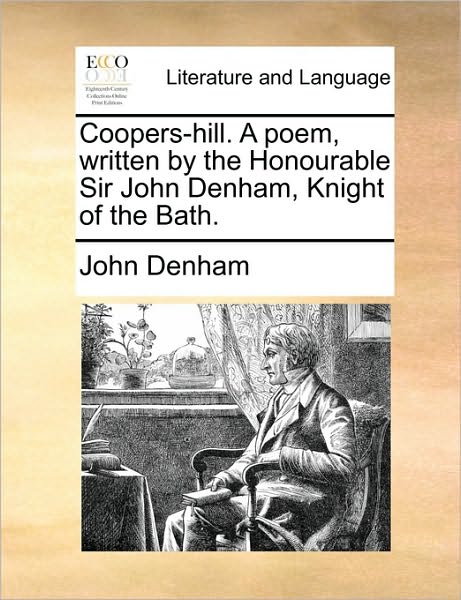 Cover for John Denham · Coopers-hill. a Poem, Written by the Honourable Sir John Denham, Knight of the Bath. (Paperback Book) (2010)