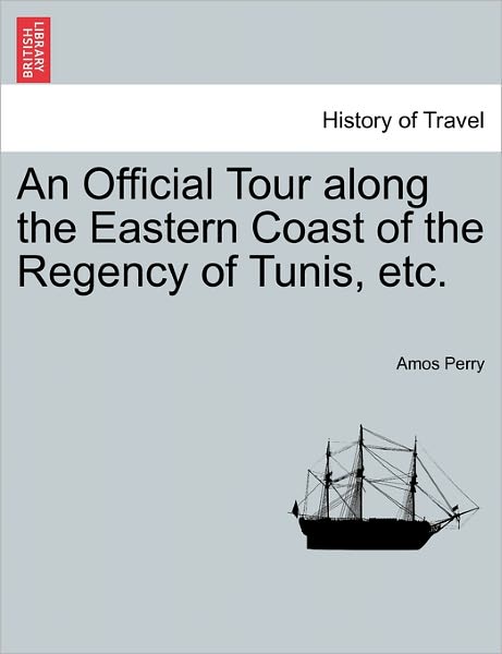 Cover for Amos Perry · An Official Tour Along the Eastern Coast of the Regency of Tunis, Etc. (Paperback Book) (2011)
