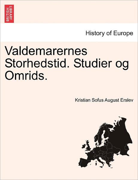 Cover for Kristian Sofus August Erslev · Valdemarernes Storhedstid. Studier og Omrids. (Taschenbuch) (2011)