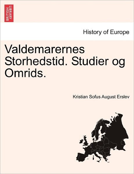 Cover for Kristian Sofus August Erslev · Valdemarernes Storhedstid. Studier og Omrids. (Paperback Book) (2011)