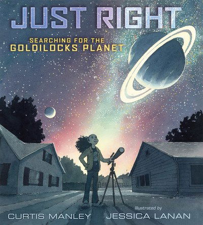 Cover for Curtis Manley · Just Right: Searching for the Goldilocks Planet (Hardcover Book) (2019)