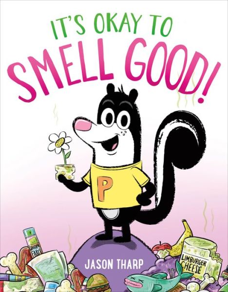 It's Okay to Smell Good! - Jason Tharp - Books - Imprint - 9781250311337 - March 1, 2021