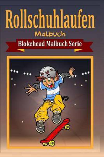 Cover for Die Blokehead · Rollschuhlaufen Malbuch (Pocketbok) (2020)