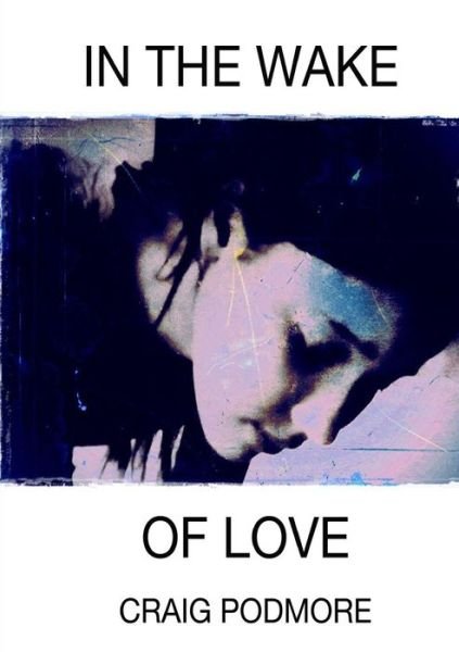 Cover for Craig Podmore · In The Wake of Love (Paperback Bog) (2016)