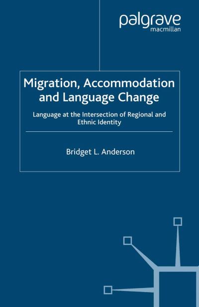 Cover for B. Anderson · Migration, Accommodation and Language Change: Language at the Intersection of Regional and Ethnic Identity - Palgrave Studies in Language Variation (Paperback Book) [1st ed. 2008 edition] (2008)