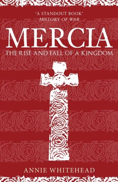 Cover for Annie Whitehead · Mercia: The Rise and Fall of a Kingdom (Paperback Book) (2020)