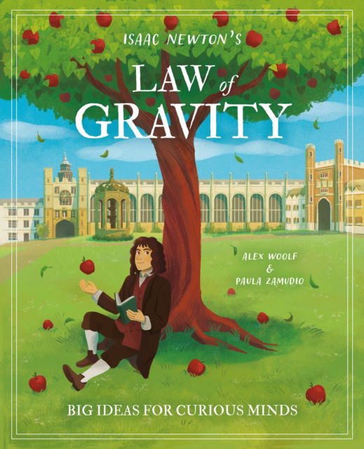 Cover for Alex Woolf · Isaac Newton's Law of Gravity: Big Ideas for Curious Minds - Arcturus Genius Ideas (Hardcover Book) (2024)