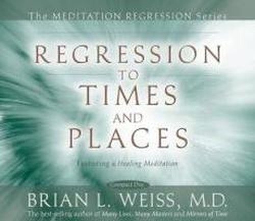 Cover for Dr. Brian L. Weiss · Regression To Times and Places (Audiobook (CD)) [Unabridged edition] (2008)