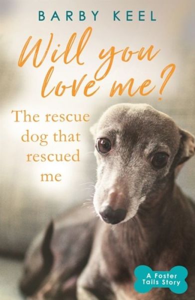 Cover for Barby Keel · Will You Love Me? The Rescue Dog that Rescued Me - A Foster Tails Story (Paperback Book) (2018)