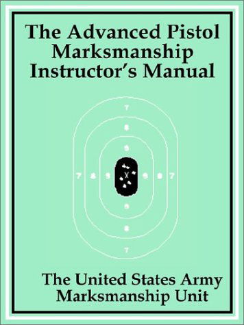 Cover for The United States Army Marksmanship Unit · The Advanced Pistol Marksmanship Instructor's Manual (Paperback Book) (2002)