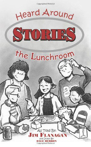 Cover for James Flanagan · Stories Heard Around the Lunchroom (Paperback Book) (2004)