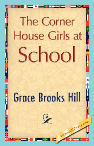 Cover for Grace Brooks Hill · The Corner House Girls at School (Hardcover Book) (2007)