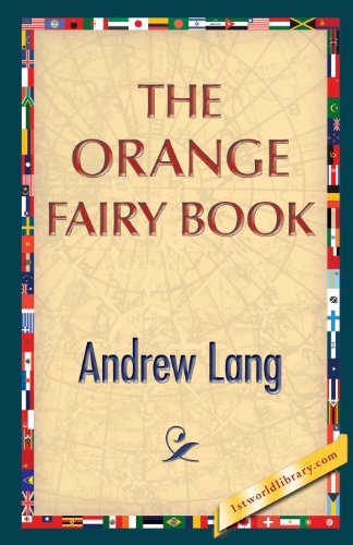 The Orange Fairy Book - Andrew Lang - Books - 1st World Publishing - 9781421850337 - November 10, 2013