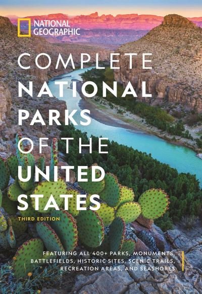 National Geographic Complete National Parks of the United States, 3rd Edition: 400+ Parks, Monuments, Battlefields, Historic Sites, Scenic Trails, Recreation Areas, and Seashores - National Geographic - Książki - National Geographic Society - 9781426222337 - 18 października 2022