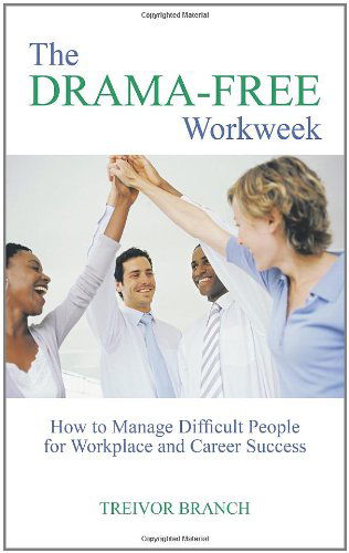 Cover for Treivor Branch · The Drama-free Workweek: How to Manage Difficult People for Workplace and Career Success (Paperback Book) (2011)